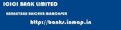 ICICI BANK LIMITED  KARNATAKA RAICHUR MAMDAPUR   banks information 